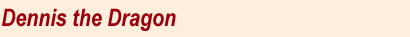 Dennis the Dragon